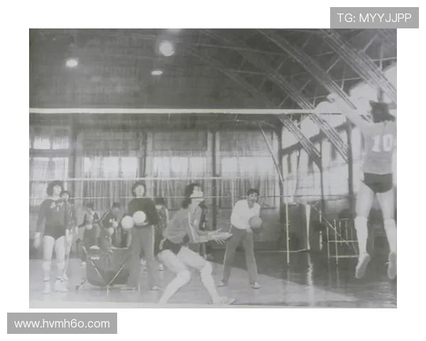 体坛零距离回望中国女排竹棚训练岁月中顽强拼搏的感人记忆深刻篇